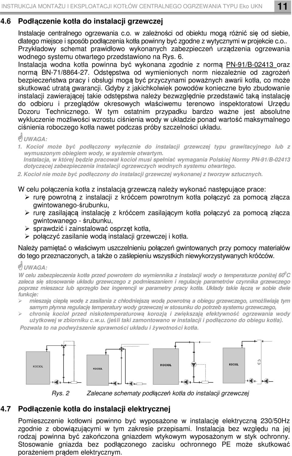 o.. Przykładowy schemat prawidłowo wykonanych zabezpieczeń urządzenia ogrzewania wodnego systemu otwartego przedstawiono na Rys. 6.