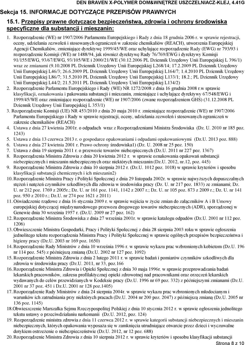 w sprawie rejestracji, oceny, udzielania zezwoleń i stosowanych ograniczeń w zakresie chemikaliów (REACH), utworzenia Europejskiej Agencji Chemikaliów, zmieniające dyrektywę 1999/45/WE oraz