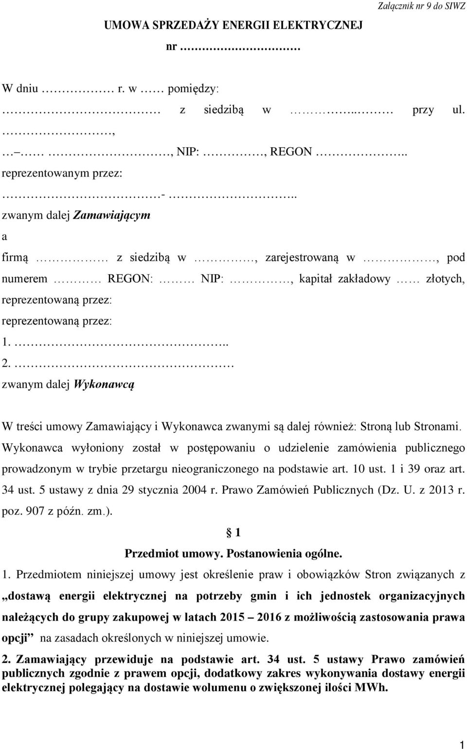 zwanym dalej Wykonawcą W treści umowy Zamawiający i Wykonawca zwanymi są dalej również: Stroną lub Stronami.