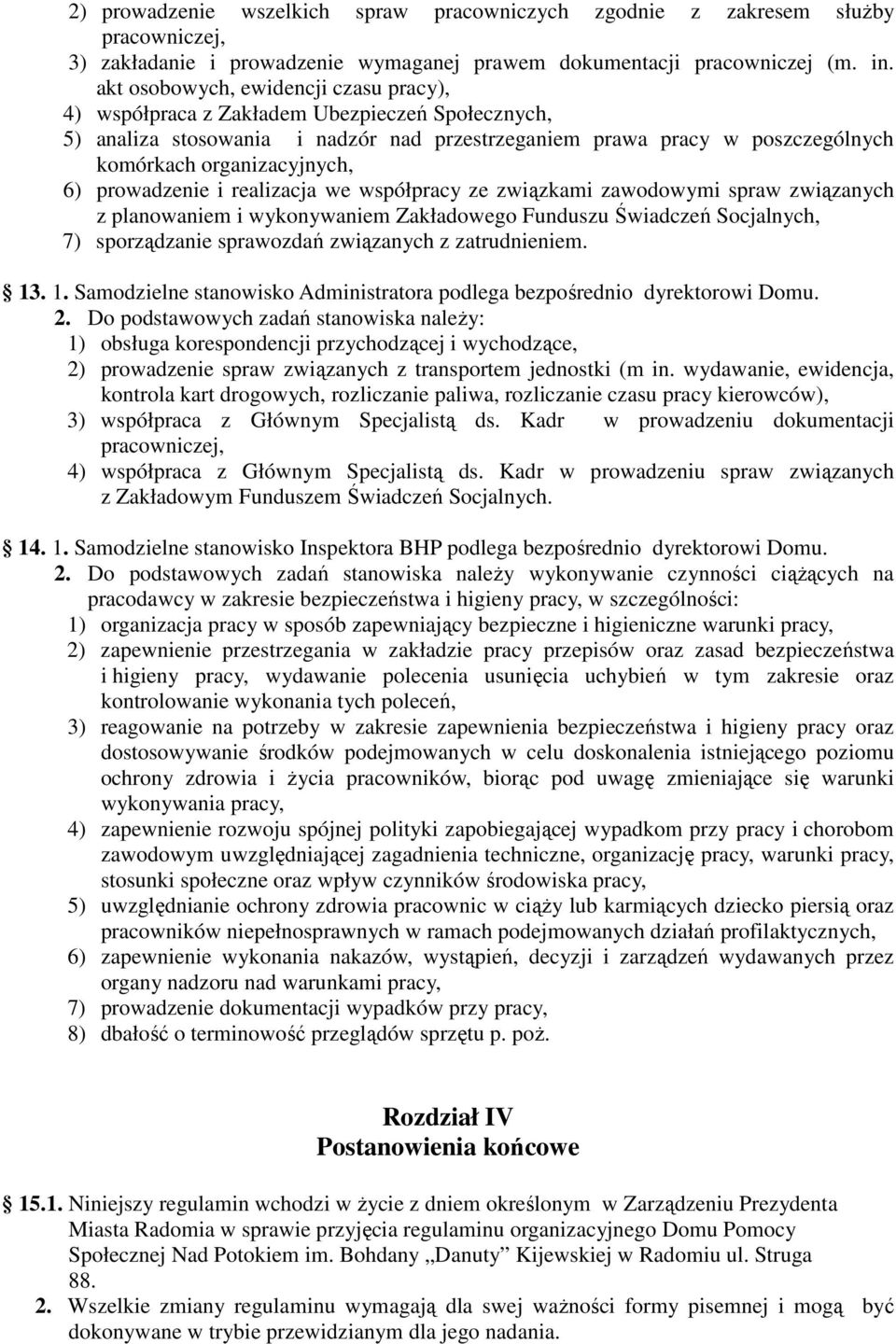 prowadzenie i realizacja we współpracy ze związkami zawodowymi spraw związanych z planowaniem i wykonywaniem Zakładowego Funduszu Świadczeń Socjalnych, 7) sporządzanie sprawozdań związanych z