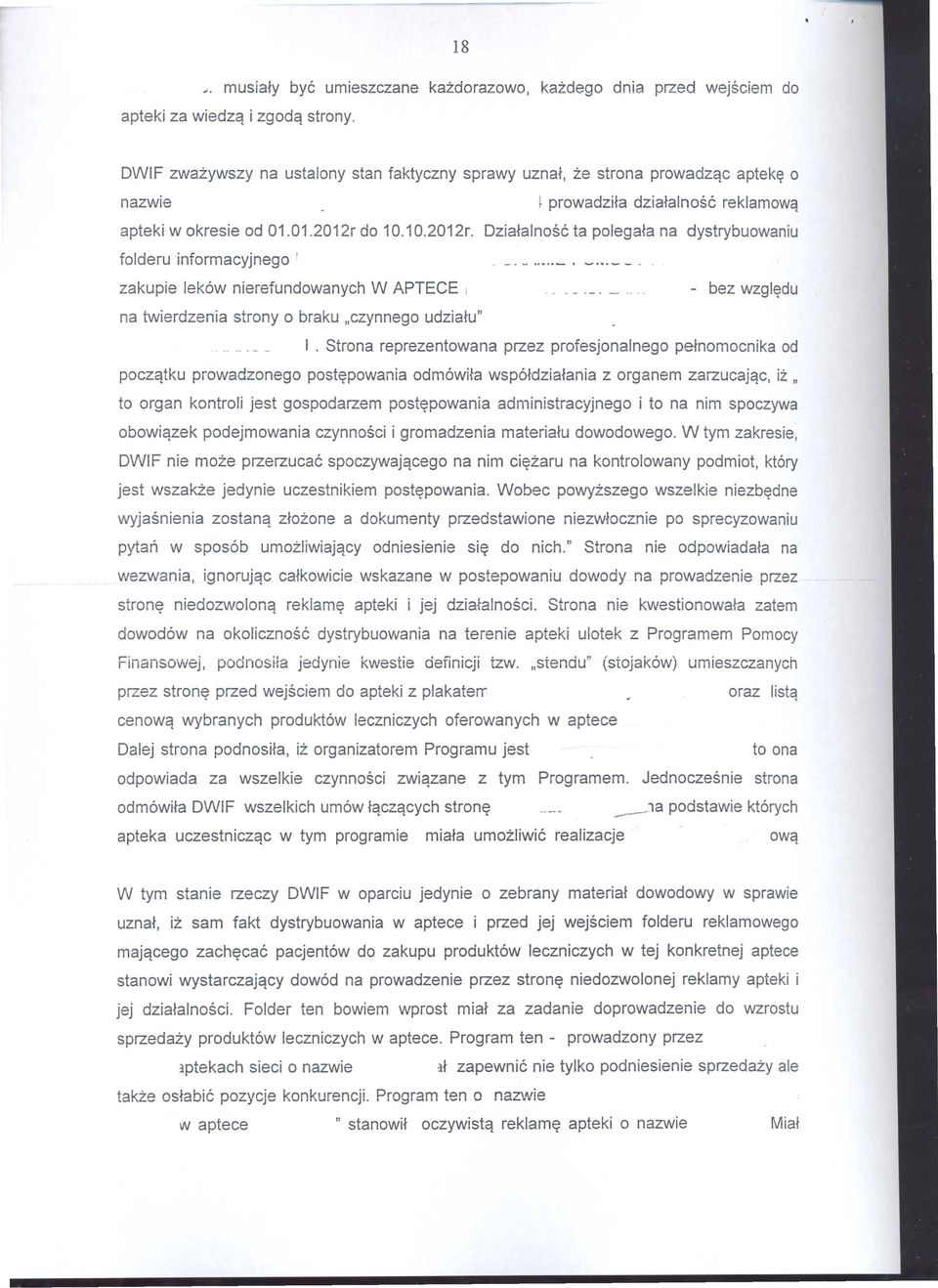 do 10.10.2012r. Dziafalnose ta polegafa na dystrybuowaniu folderu informacyjnego I ~ _ ~ _ zakupie lek6w nierefundowanych W APTECE i ~ - bez wzgl~du na twierdzenia strony 0 braku "czynnego udziafu" I.