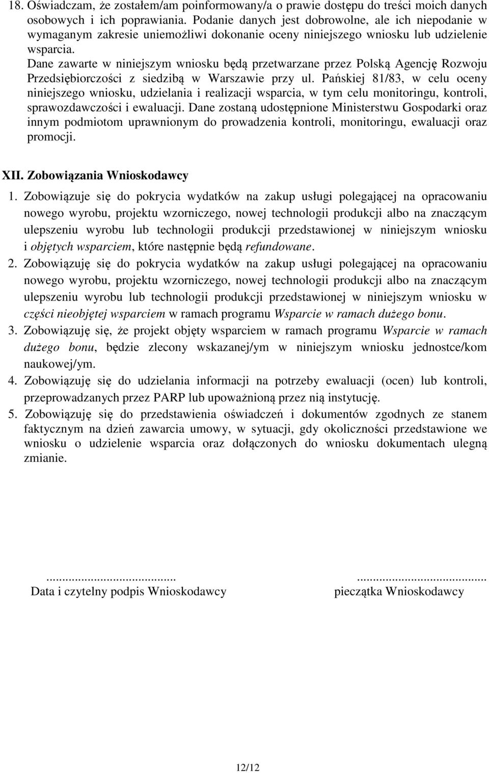 Dane zawarte w niniejszym wniosku będą przetwarzane przez Polską Agencję Rozwoju Przedsiębiorczości z siedzibą w Warszawie przy ul.