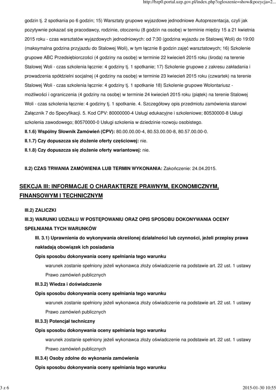 kwietnia 2015 roku - czas warsztatów wyjazdowych jednodniowych: od 7:30 (godzina wyjazdu ze Stalowej Woli) do 19:00 (maksymalna godzina przyjazdu do Stalowej Woli), w tym łącznie 8 godzin zajęć