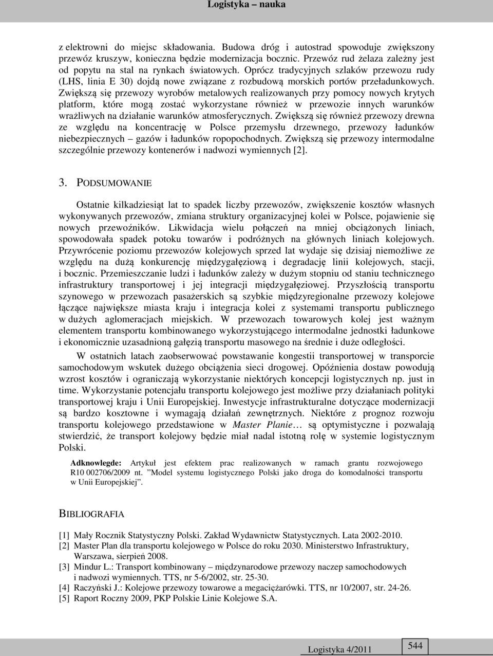 Zwiększą się przewozy wyrobów metalowych realizowanych przy pomocy nowych krytych platform, które mogą zostać wykorzystane również w przewozie innych warunków wrażliwych na działanie warunków