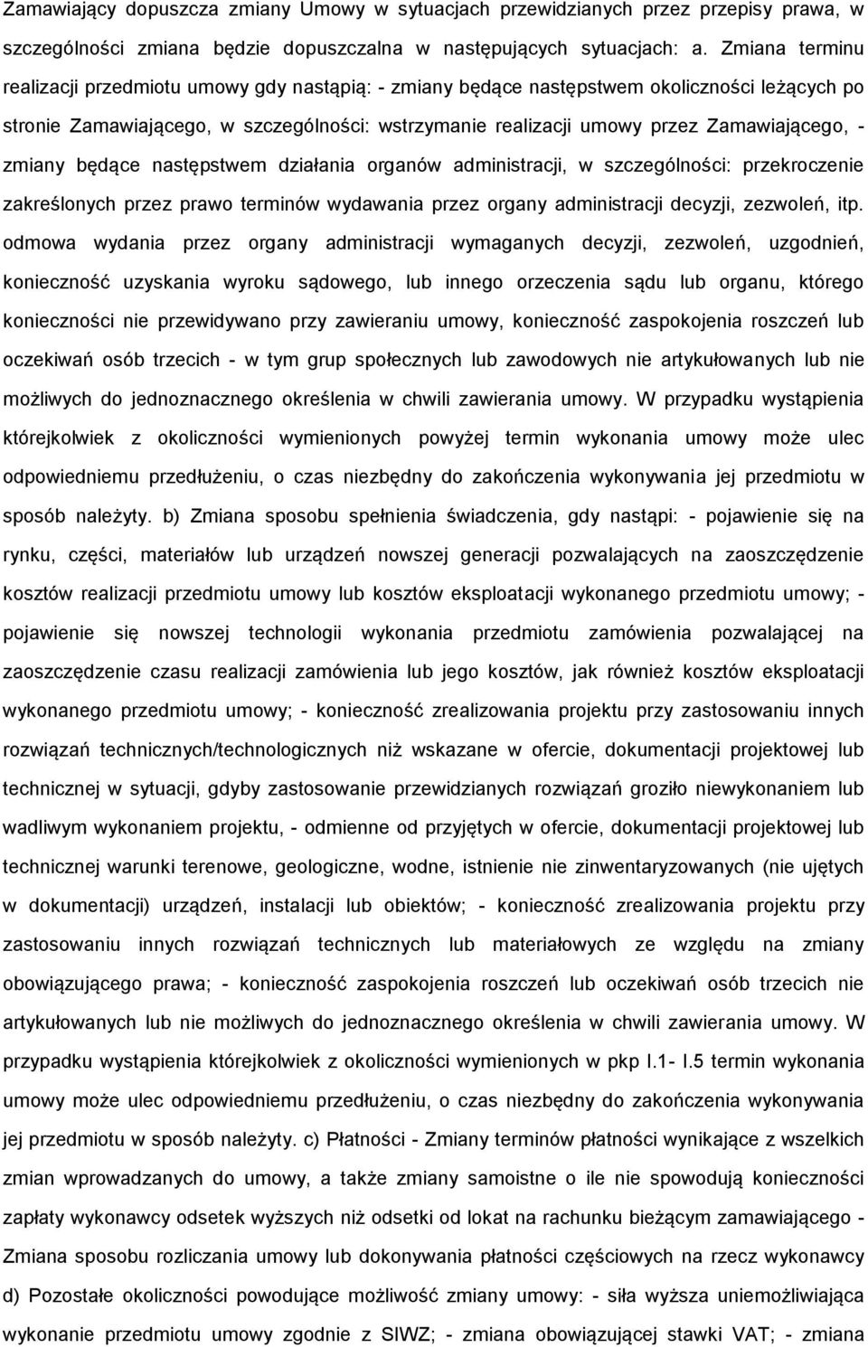 będące następstwem działania rganów administracji, w szczególnści: przekrczenie zakreślnych przez praw terminów wydawania przez rgany administracji decyzji, zezwleń, itp.