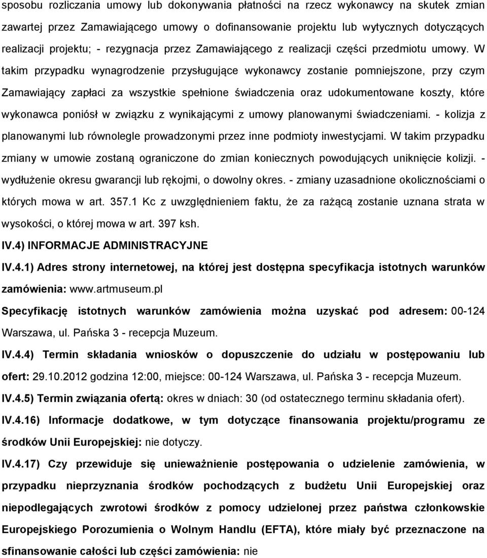 W takim przypadku wynagrdzenie przysługujące wyknawcy zstanie pmniejszne, przy czym Zamawiający zapłaci za wszystkie spełnine świadczenia raz udkumentwane kszty, które wyknawca pniósł w związku z