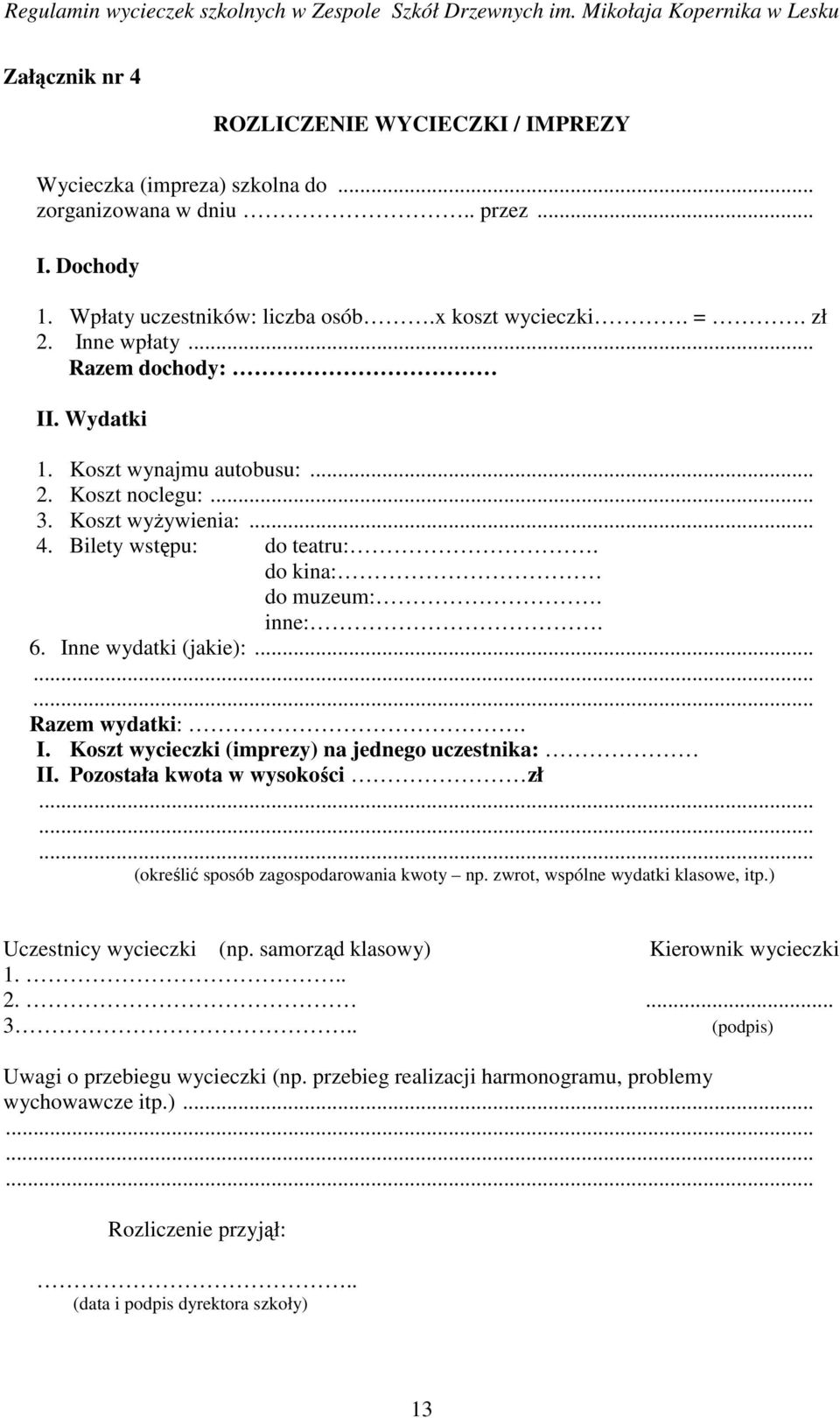 ........ Razem wydatki:. I. Koszt wycieczki (imprezy) na jednego uczestnika: II. Pozostała kwota w wysokości zł......... (określić sposób zagospodarowania kwoty np.