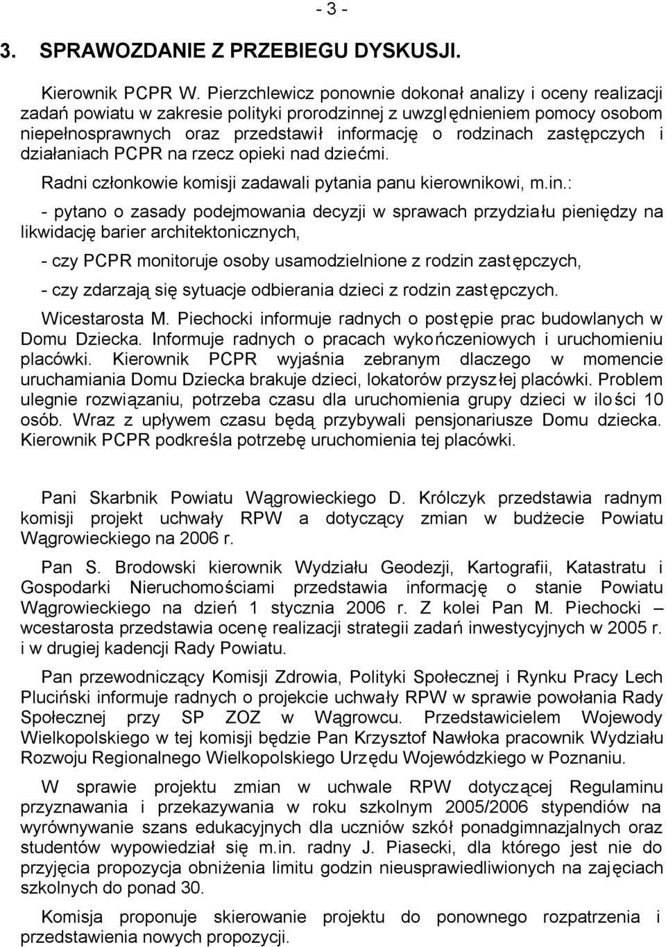 zastępczych i działaniach PCPR na rzecz opieki nad dziećmi. Radni członkowie komisji zadawali pytania panu kierownikowi, m.in.