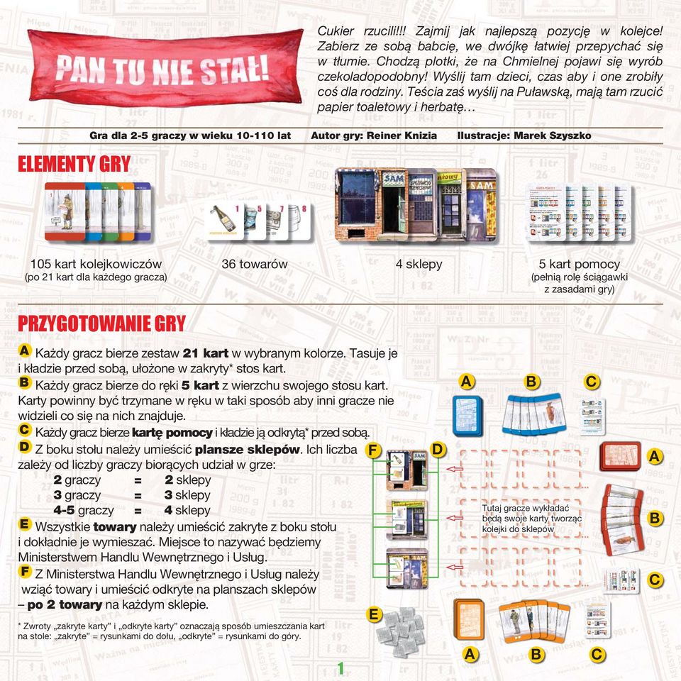Teścia zaś wyślij na uławską, mają tam rzucić papier toaletowy i herbatę Gra dla -5 graczy w wieku 0-0 lat utor gry: Reiner Knizia Ilustracje: Marek Szyszko ELEMENTY GRY KO KOW OW N W T NIE RZEWODNI