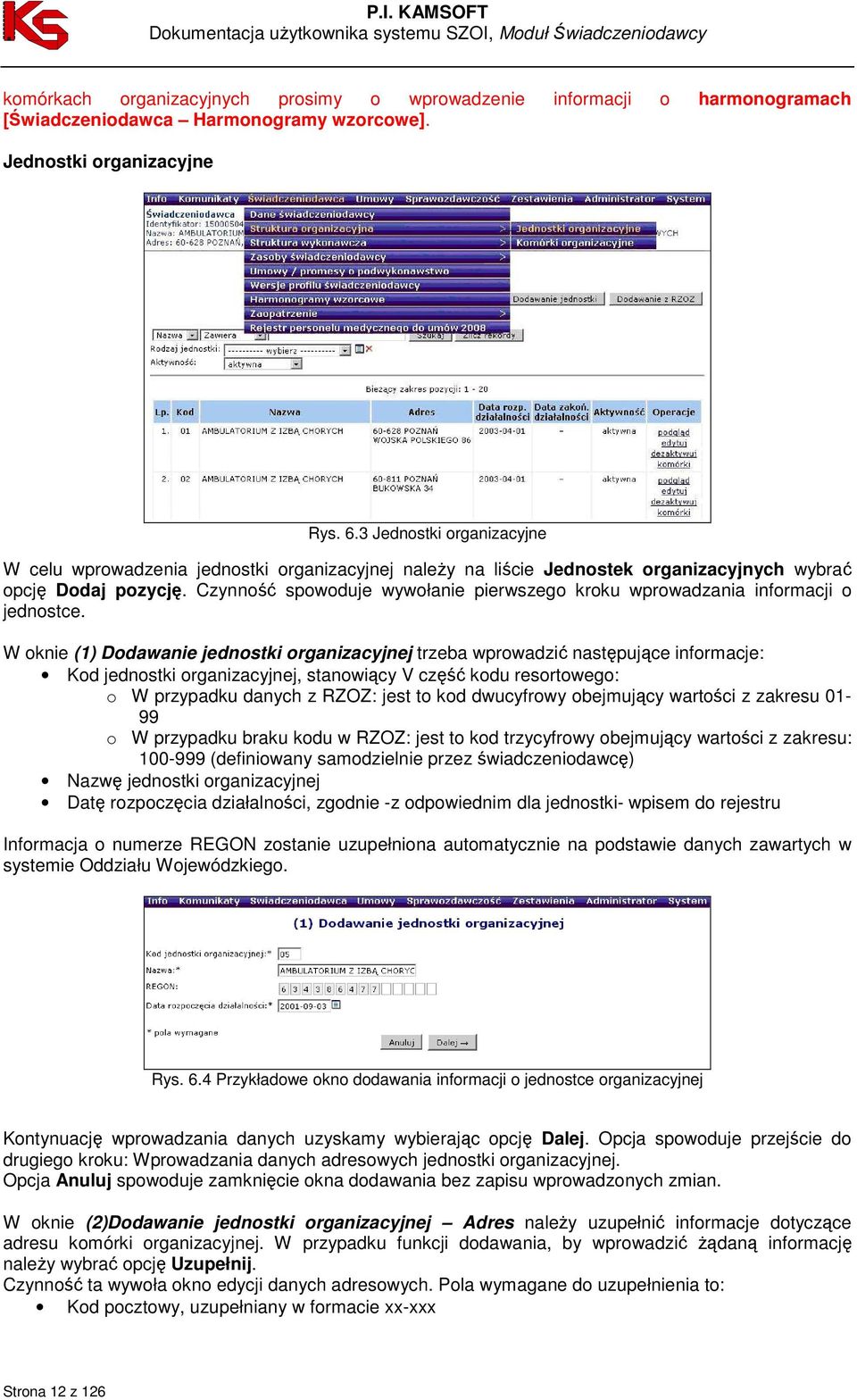 Czynność spowoduje wywołanie pierwszego kroku wprowadzania informacji o jednostce.