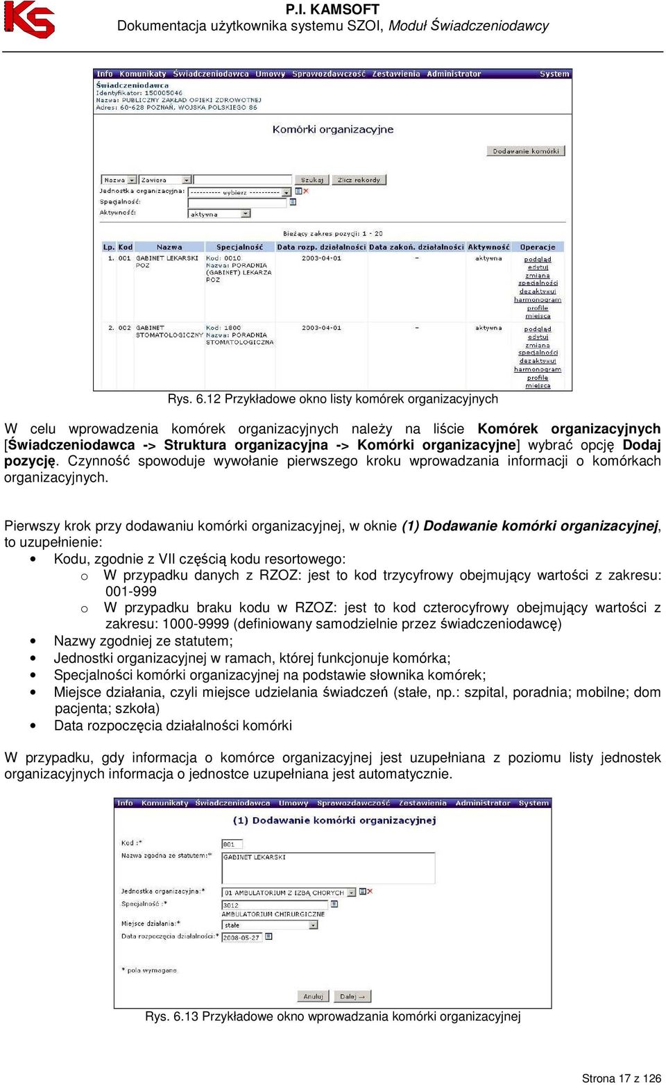 organizacyjne] wybrać opcję Dodaj pozycję. Czynność spowoduje wywołanie pierwszego kroku wprowadzania informacji o komórkach organizacyjnych.