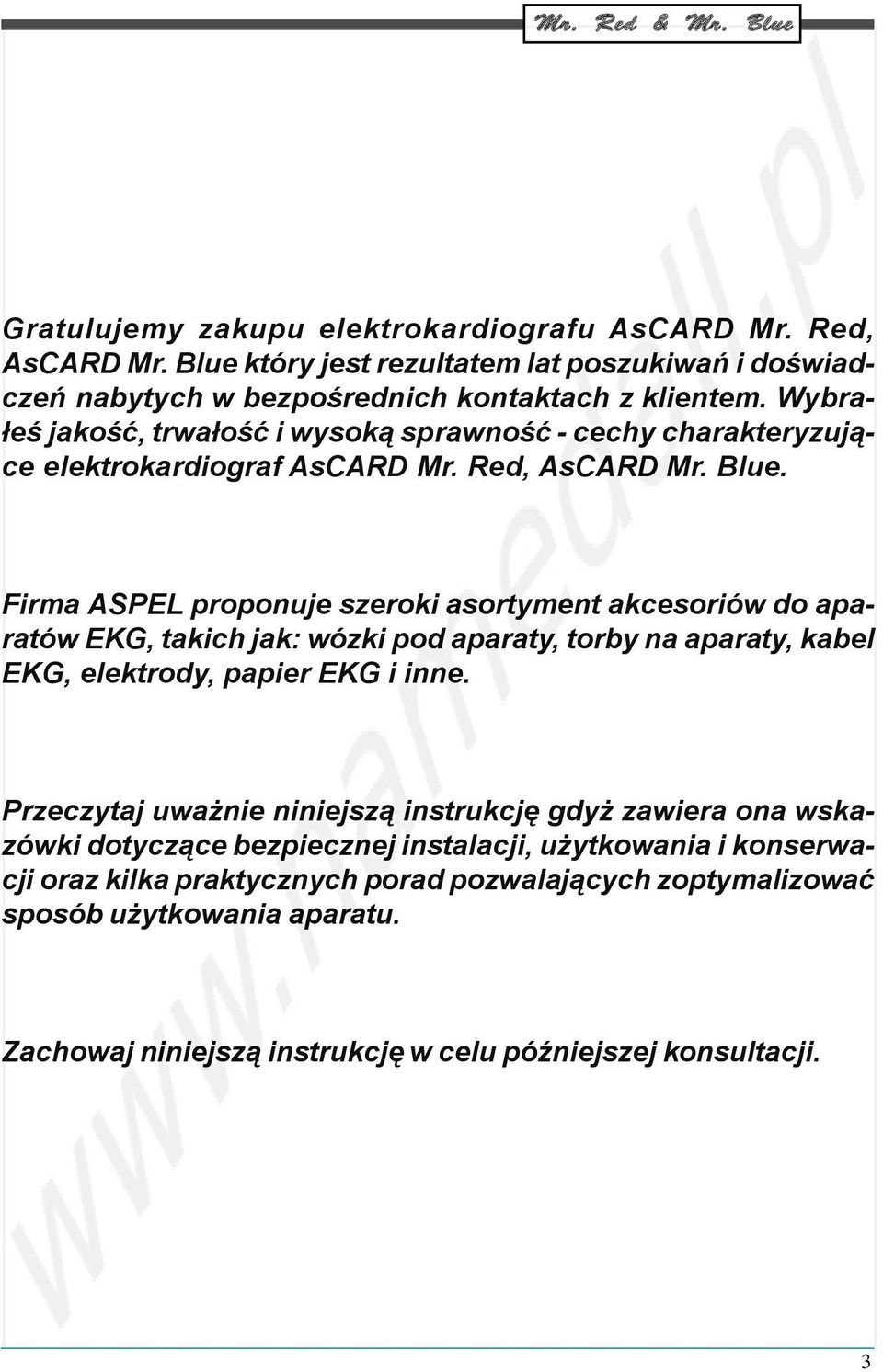 Firma ASPEL proponuje szeroki asortyment akcesoriów do aparatów EKG, takich jak: wózki pod aparaty, torby na aparaty, kabel EKG, elektrody, papier EKG i inne.