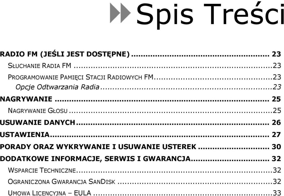 .. 25 NAGRYWANIE GŁOSU...25 USUWANIE DANYCH... 26 USTAWIENIA.