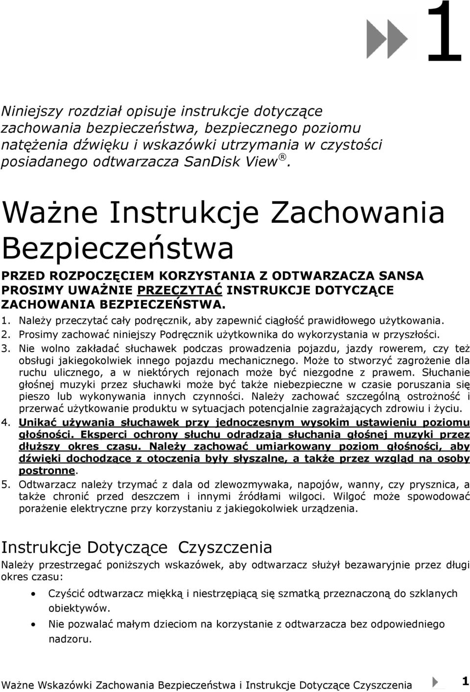 Należy przeczytać cały podręcznik, aby zapewnić ciągłość prawidłowego użytkowania. 2. Prosimy zachować niniejszy Podręcznik użytkownika do wykorzystania w przyszłości. 3.