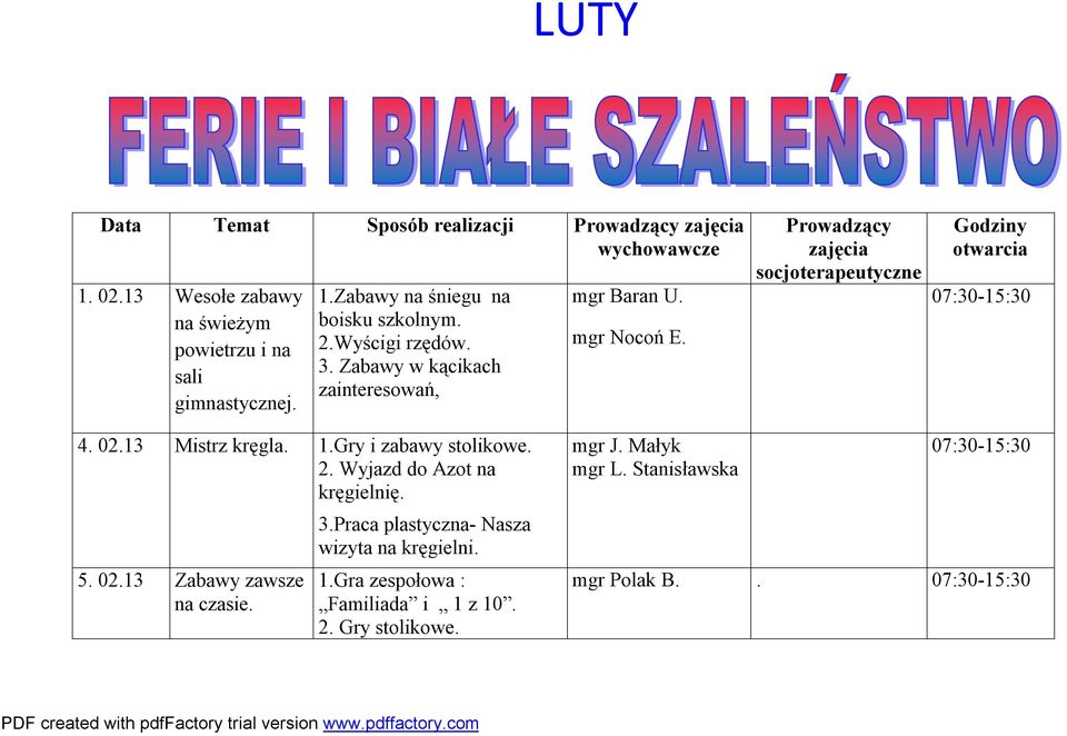 Zabawy w kącikach zainteresowań, Prowadzący zajęcia socjoterapeutyczne Godziny otwarcia 4. 02.13 Mistrz kręgla. 1.