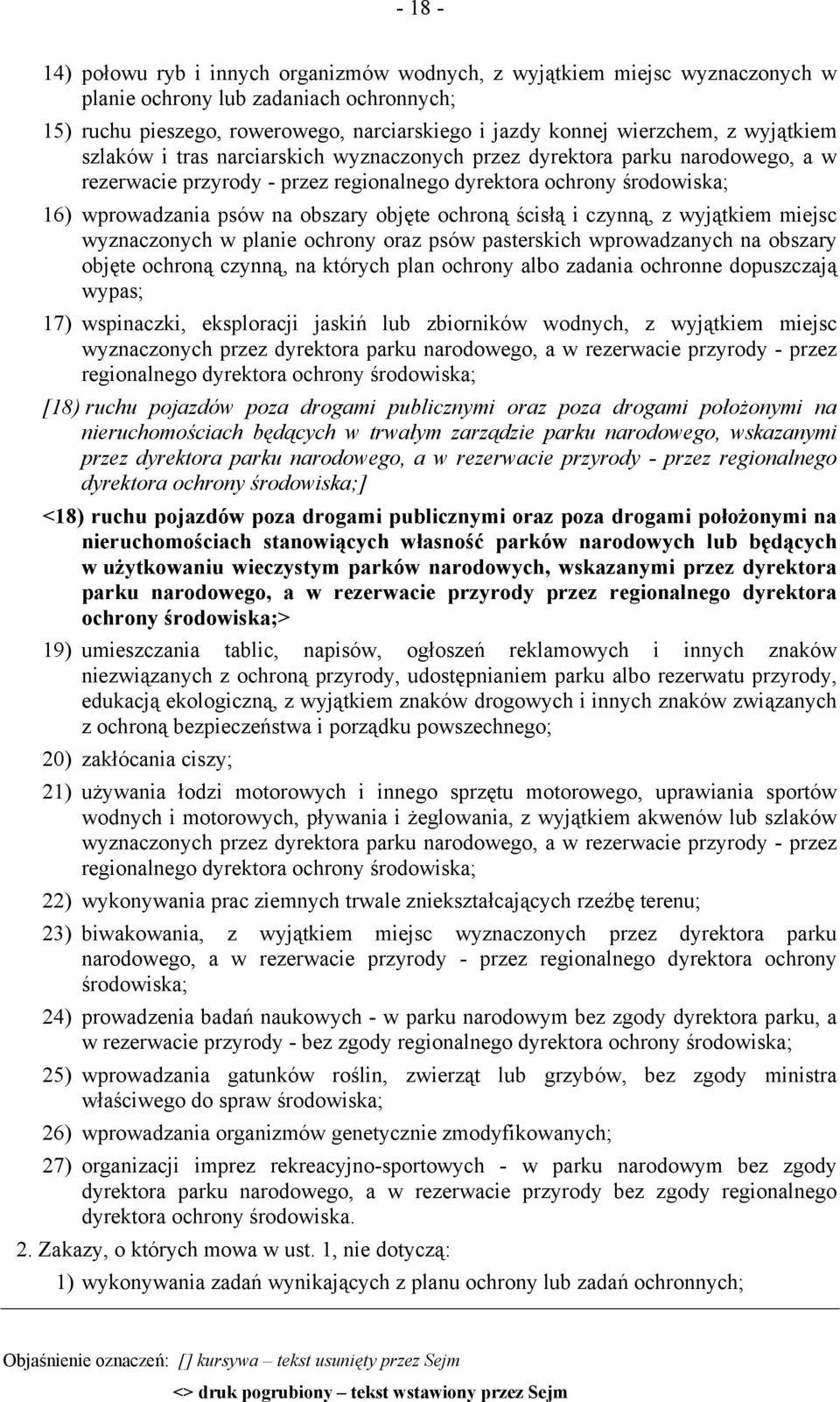 ochroną ścisłą i czynną, z wyjątkiem miejsc wyznaczonych w planie ochrony oraz psów pasterskich wprowadzanych na obszary objęte ochroną czynną, na których plan ochrony albo zadania ochronne