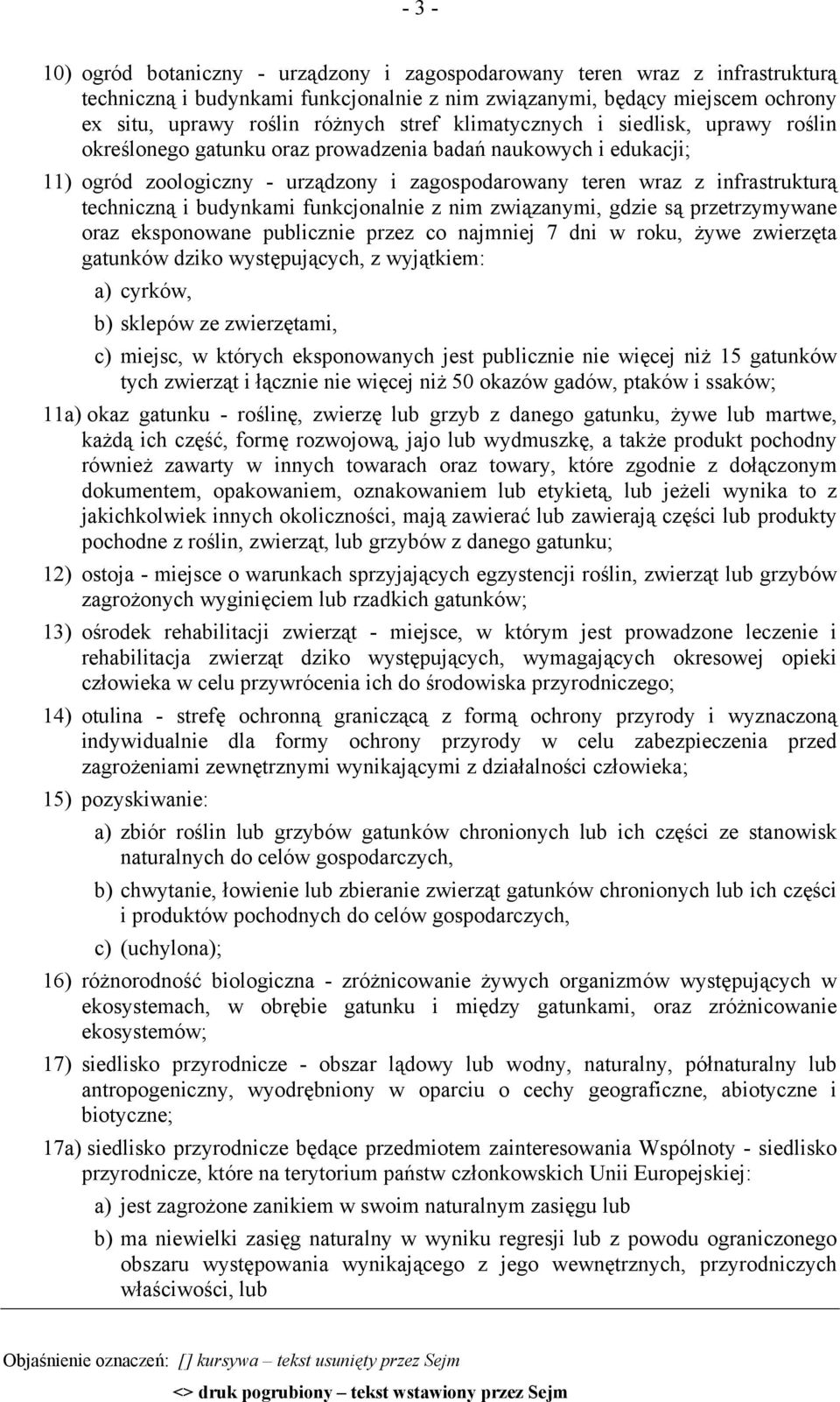 budynkami funkcjonalnie z nim związanymi, gdzie są przetrzymywane oraz eksponowane publicznie przez co najmniej 7 dni w roku, żywe zwierzęta gatunków dziko występujących, z wyjątkiem: a) cyrków, b)