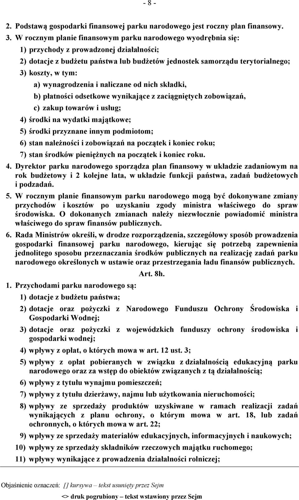 a) wynagrodzenia i naliczane od nich składki, b) płatności odsetkowe wynikające z zaciągniętych zobowiązań, c) zakup towarów i usług; 4) środki na wydatki majątkowe; 5) środki przyznane innym