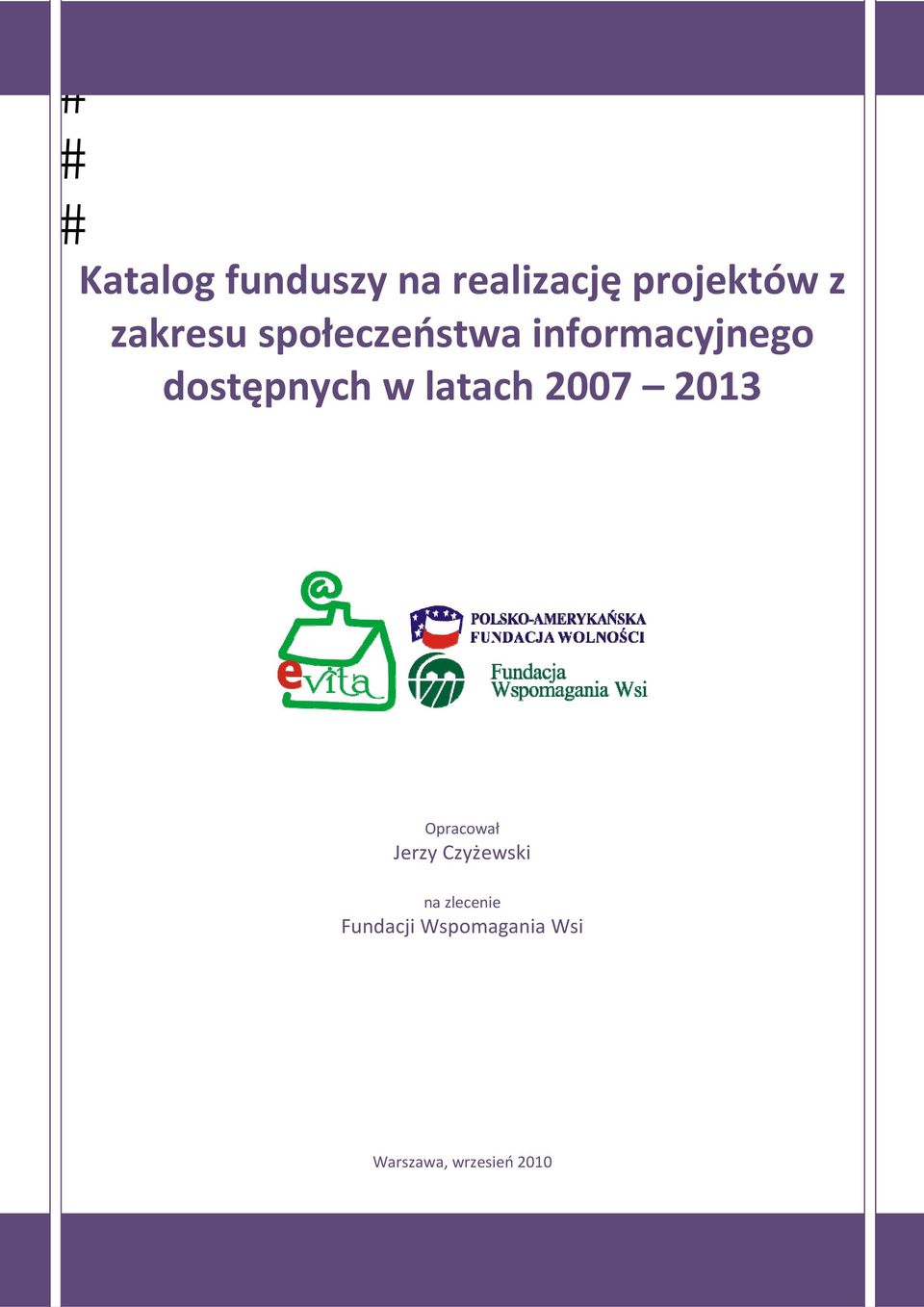 w latach 2007 2013 Opracował Jerzy Czyżewski na