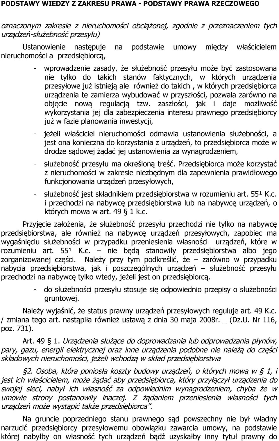 których przedsiębiorca urządzenia te zamierza wybudować w przyszłości, pozwala zarówno na objęcie nową regulacją tzw.