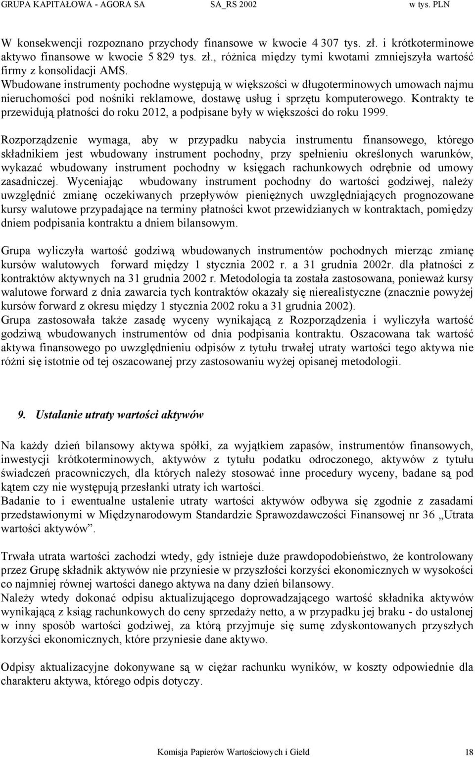 Kontrakty te przewidują płatności do roku 2012, a podpisane były w większości do roku 1999.