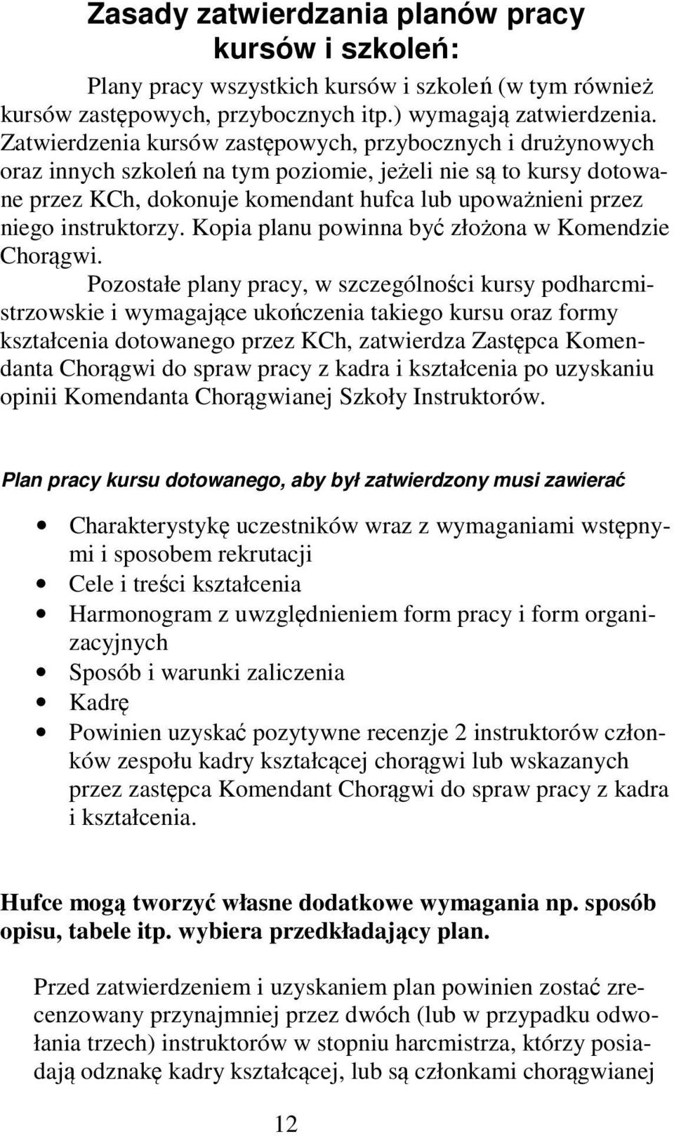 instruktorzy. Kopia planu powinna być złożona w Komendzie Chorągwi.