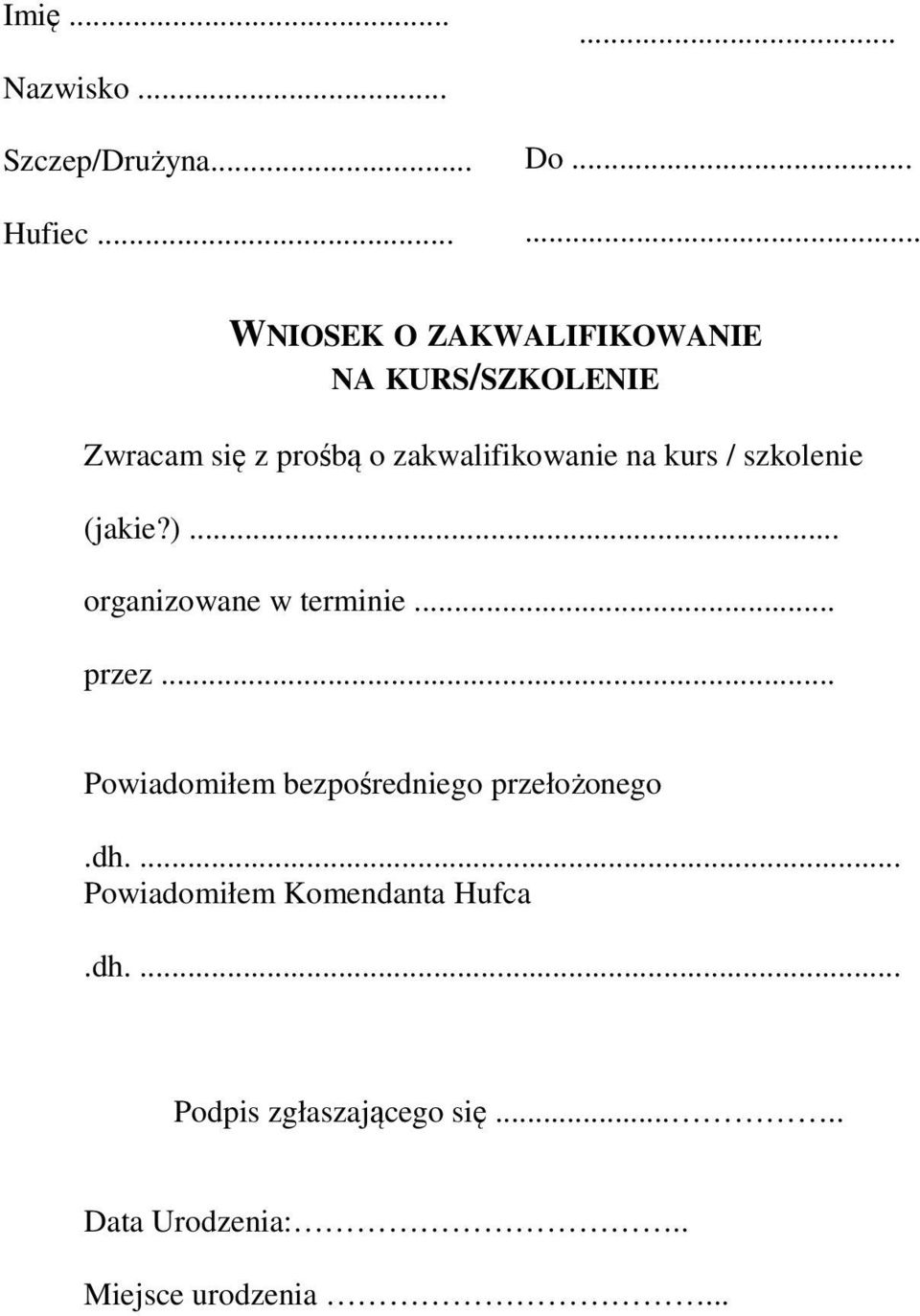 na kurs / szkolenie (jakie?)... organizowane w terminie... przez.