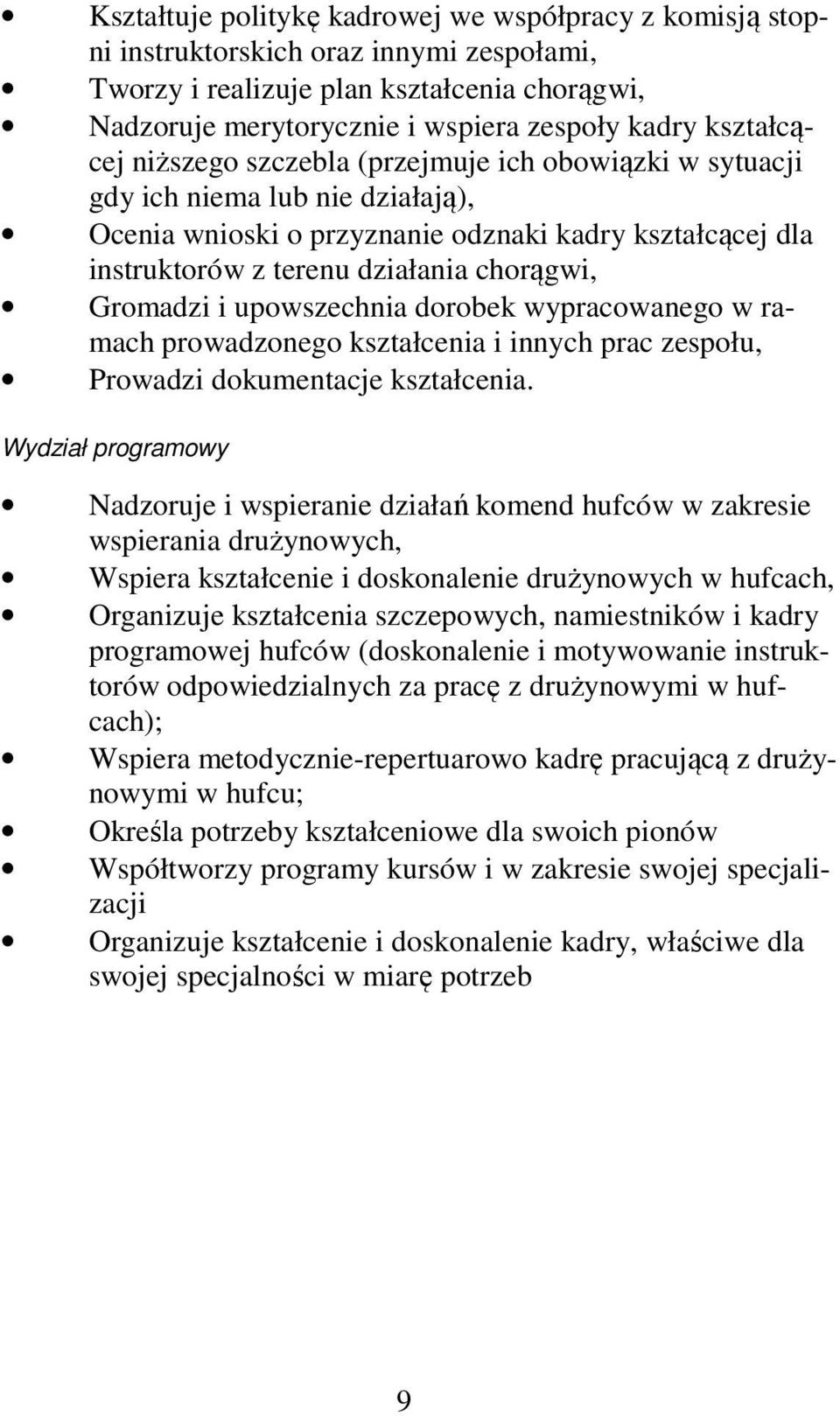 Gromadzi i upowszechnia dorobek wypracowanego w ramach prowadzonego kształcenia i innych prac zespołu, Prowadzi dokumentacje kształcenia.