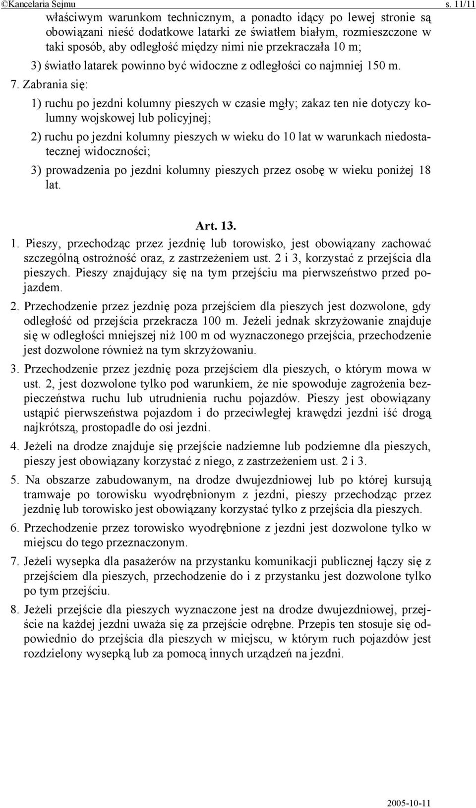 przekraczała 10 m; 3) światło latarek powinno być widoczne z odległości co najmniej 150 m. 7.