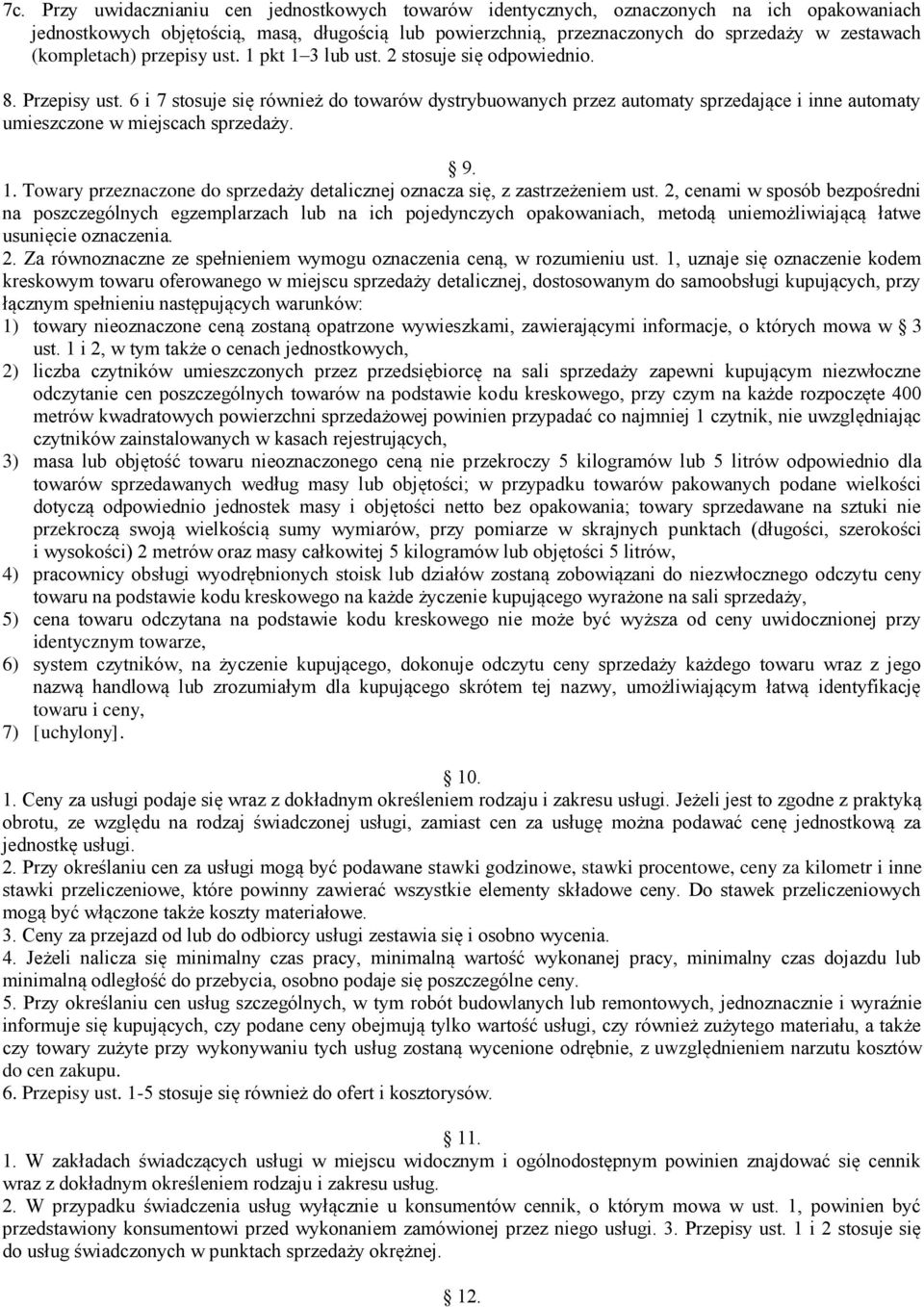 6 i 7 stosuje się również do towarów dystrybuowanych przez automaty sprzedające i inne automaty umieszczone w miejscach sprzedaży. 9. 1.