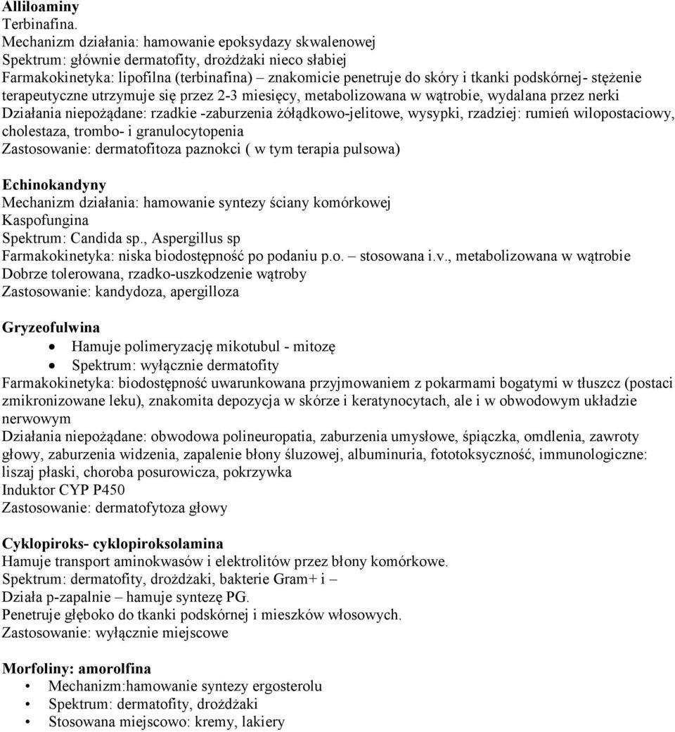 podskórnej- stężenie terapeutyczne utrzymuje się przez 2-3 miesięcy, metabolizowana w wątrobie, wydalana przez nerki rzadkie -zaburzenia żółądkowo-jelitowe, wysypki, rzadziej: rumień wilopostaciowy,