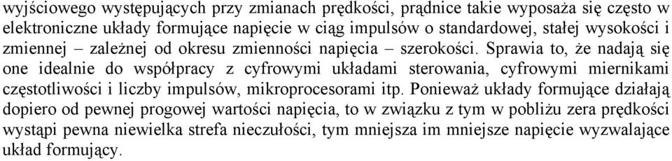 Sprwi to, że ndją się one idelnie do współprcy z cyfrowymi ukłdmi sterowni, cyfrowymi miernikmi częstotliwości i liczby impulsów, mikroprocesormi