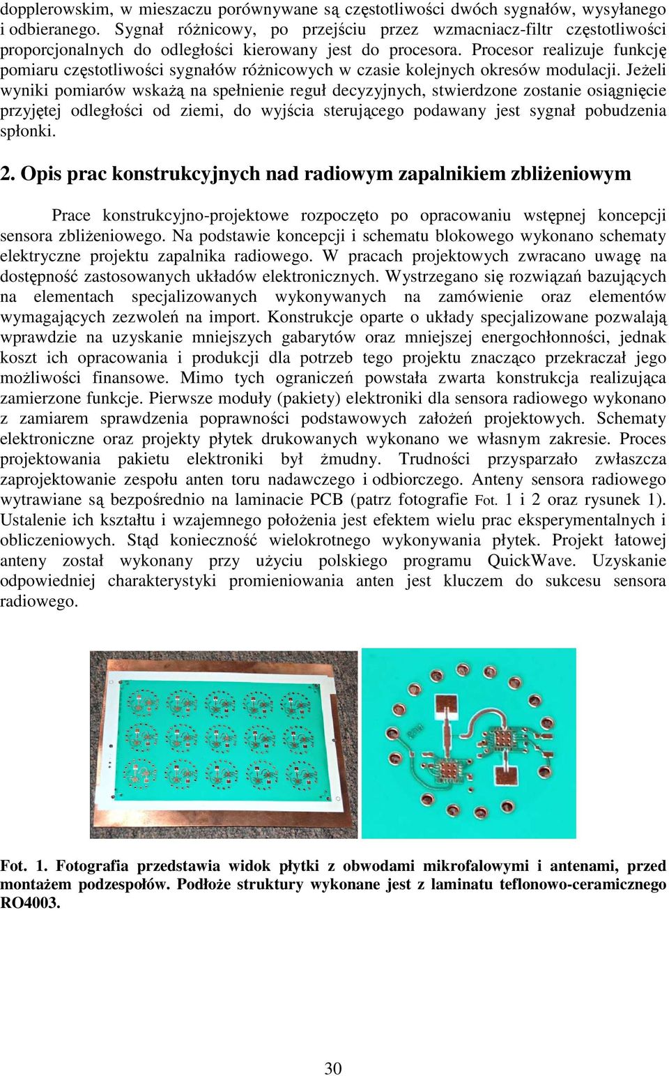 Procesor realizuje funkcję pomiaru częstotliwości sygnałów różnicowych w czasie kolejnych okresów modulacji.