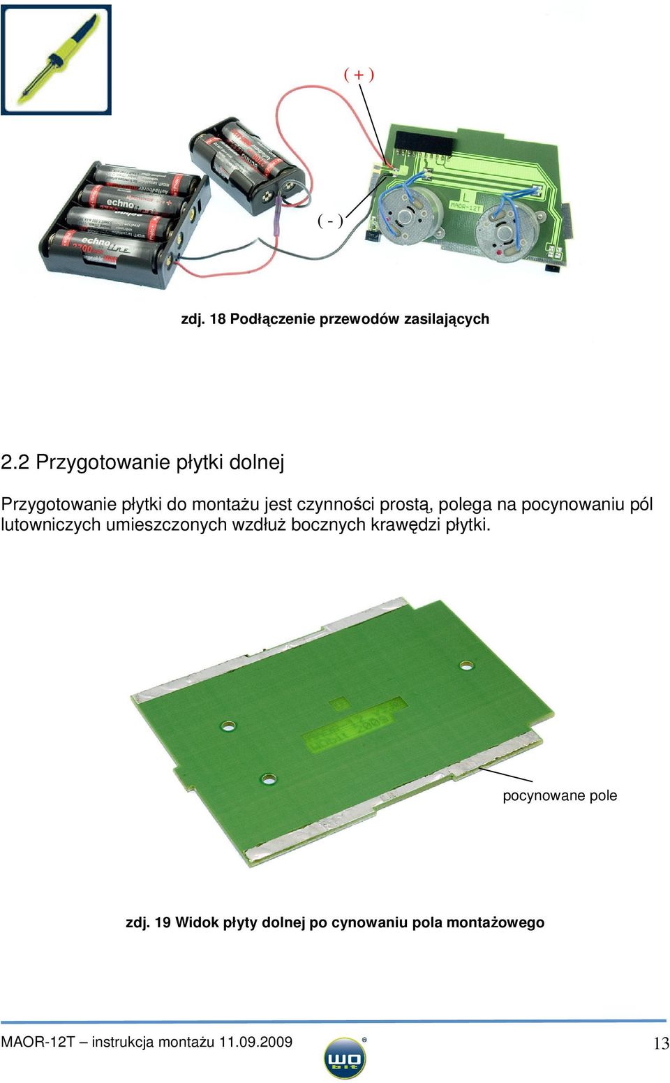 polega na pocynowaniu pól lutowniczych umieszczonych wzdłuż bocznych krawędzi płytki.