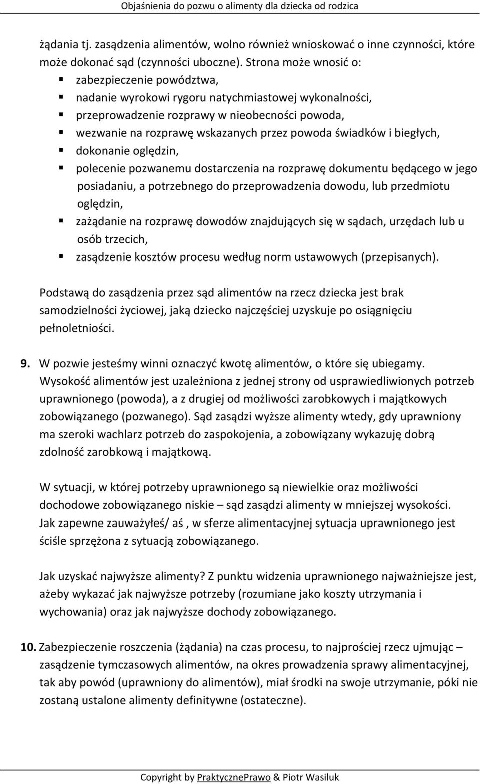 świadków i biegłych, dokonanie oględzin, polecenie pozwanemu dostarczenia na rozprawę dokumentu będącego w jego posiadaniu, a potrzebnego do przeprowadzenia dowodu, lub przedmiotu oględzin, zażądanie