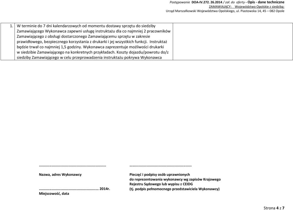 drukarki i jej wszystkich funkcji. Instruktaż będzie trwał co najmniej 1,5 godziny.