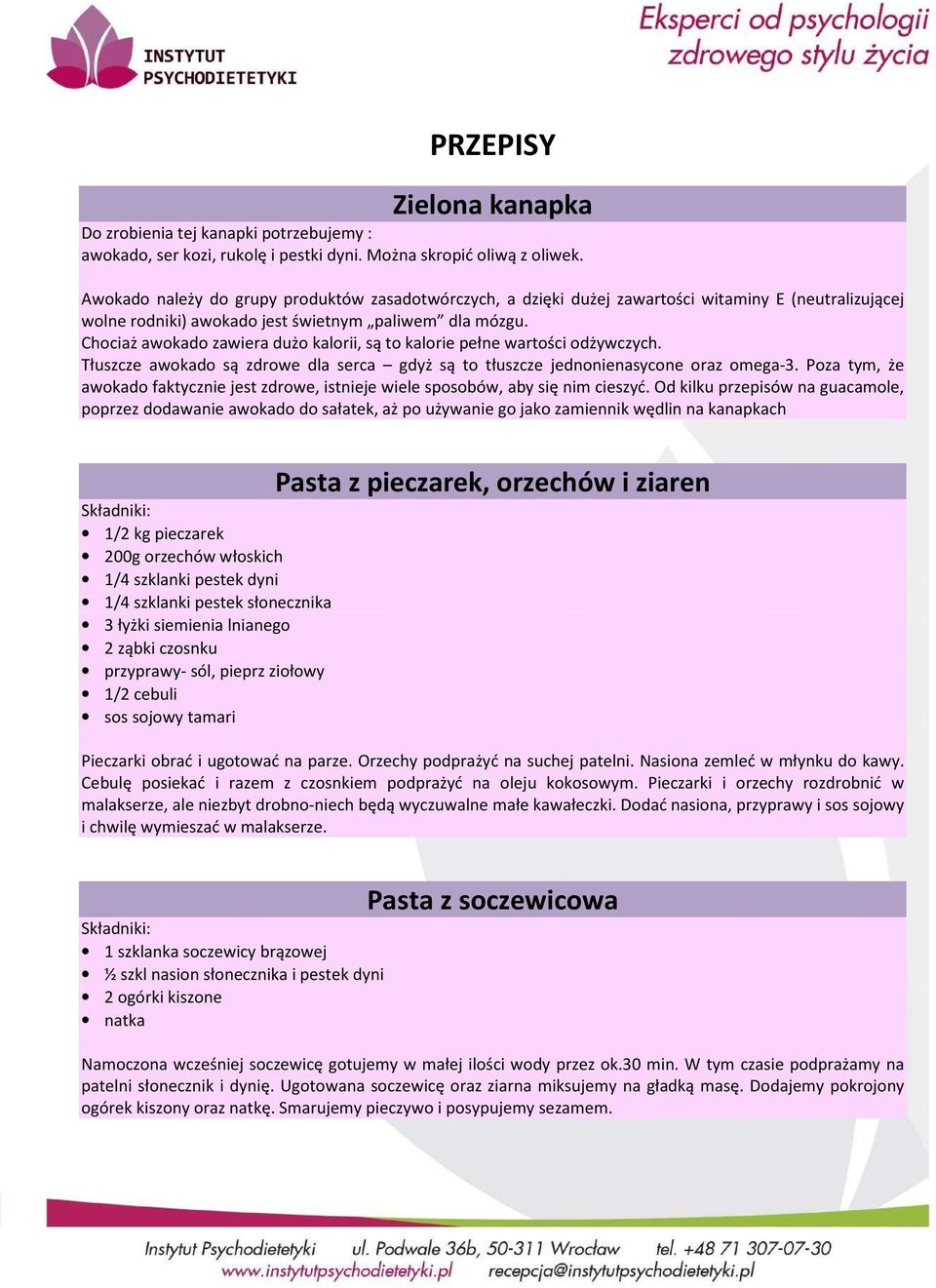 Chociaż awokado zawiera dużo kalorii, są to kalorie pełne wartości odżywczych. Tłuszcze awokado są zdrowe dla serca gdyż są to tłuszcze jednonienasycone oraz omega-3.