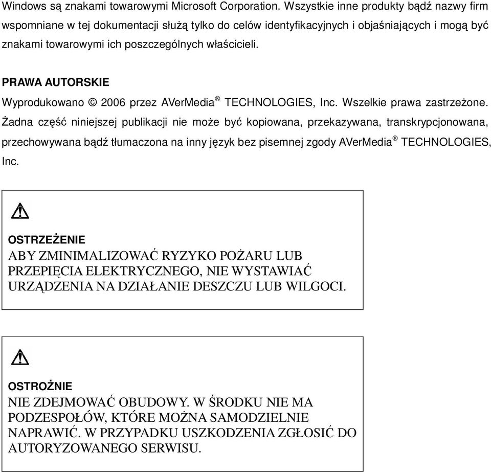 PRAWA AUTORSKIE Wyprodukowano 2006 przez AVerMedia TECHNOLOGIES, Inc. Wszelkie prawa zastrzeżone.