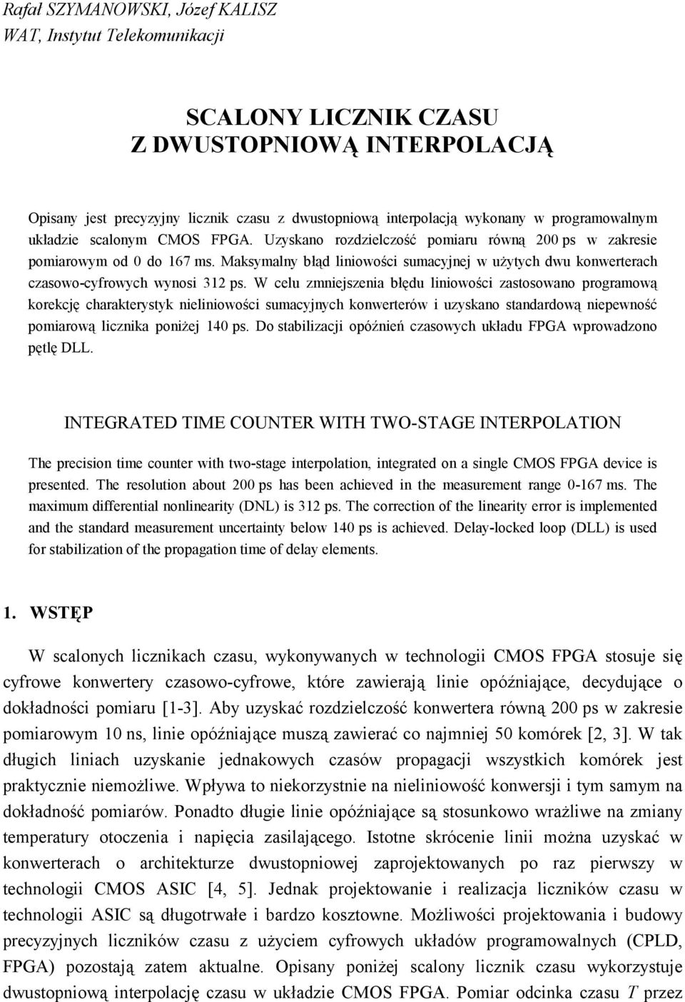 Maksymalny błąd liniowości sumacyjnej w użytych dwu konwerterach czasowo-cyfrowych wynosi 312 ps.