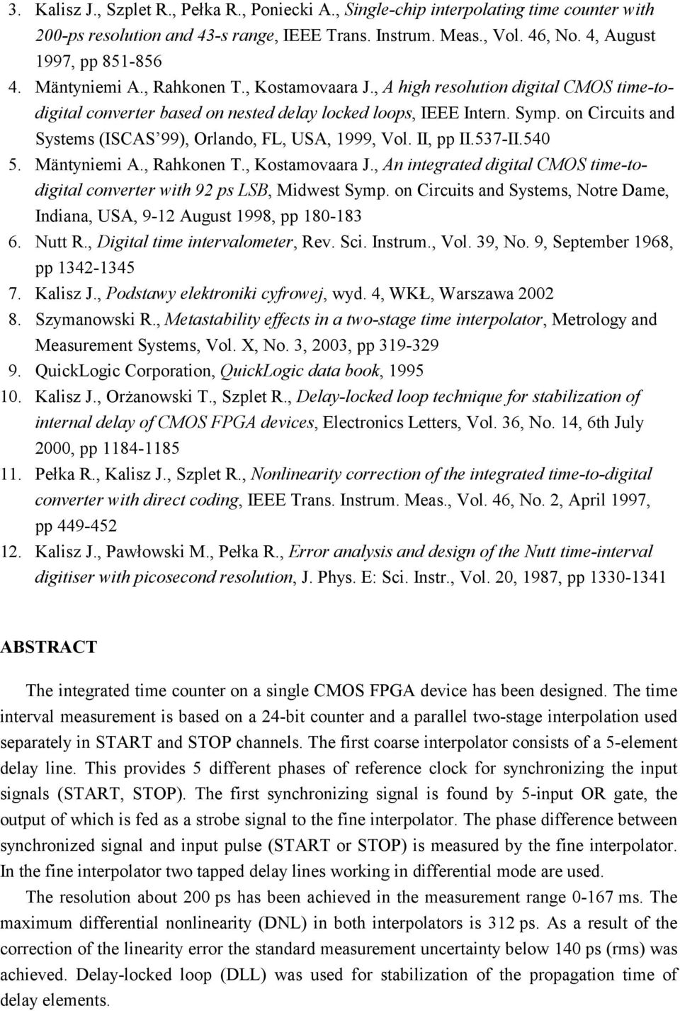 on Circuits and Systems (ISCAS 99), Orlando, FL, USA, 1999, Vol. II, pp II.537-II.540 5. Mäntyniemi A., Rahkonen T., Kostamovaara J.