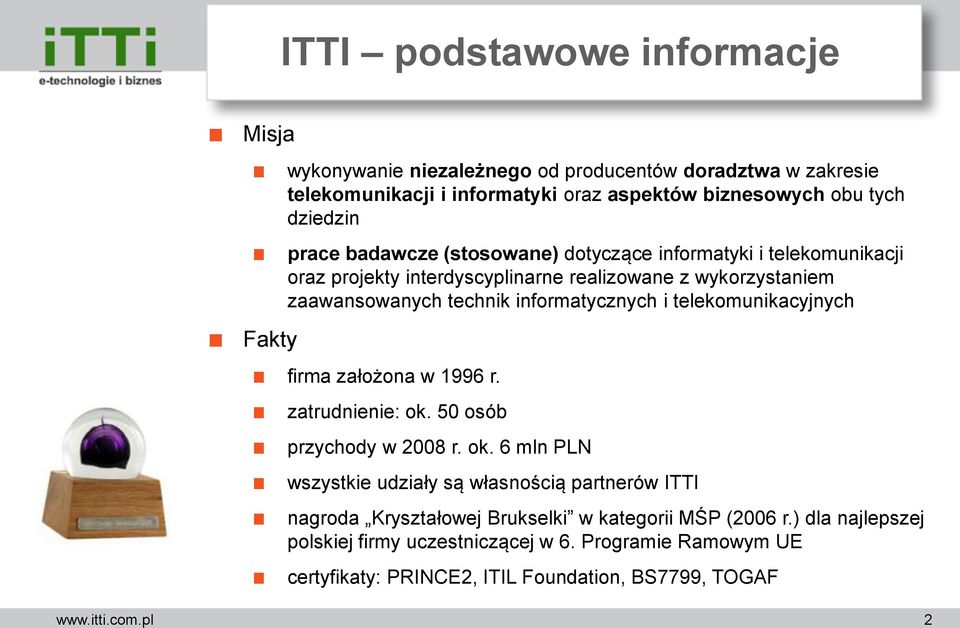 informatycznych i telekomunikacyjnych firma założona w 1996 r. zatrudnienie: ok.