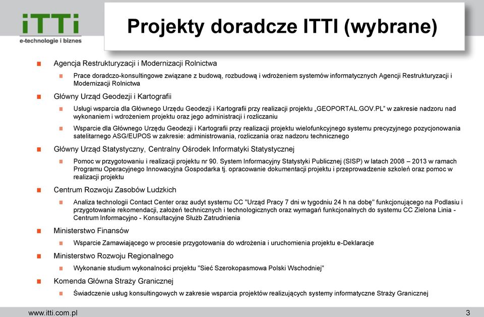 PL w zakresie nadzoru nad wykonaniem i wdrożeniem projektu oraz jego administracji i rozliczaniu Wsparcie dla Głównego Urzędu Geodezji i Kartografii przy realizacji projektu wielofunkcyjnego systemu