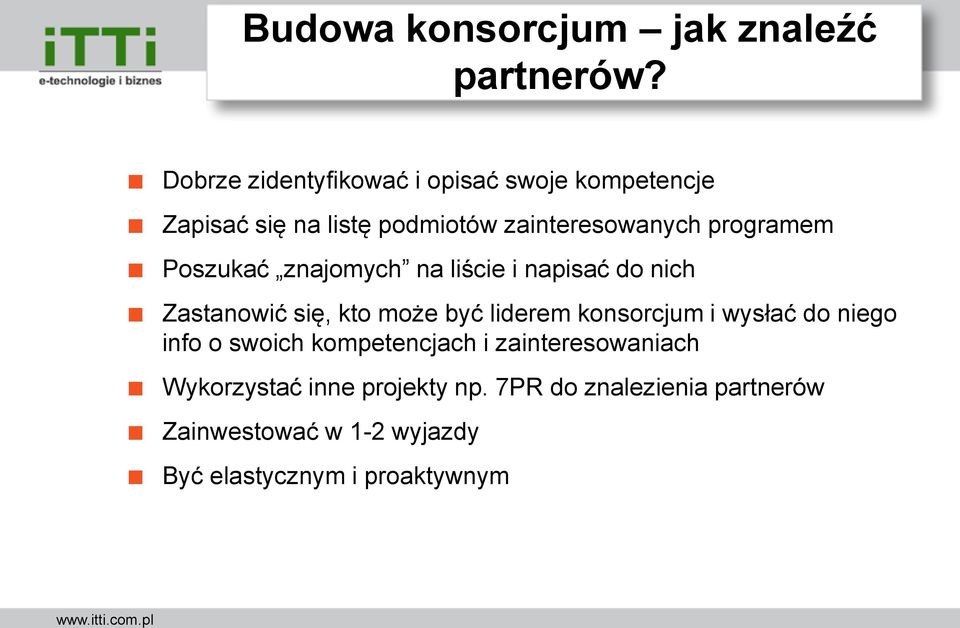 programem Poszukać znajomych na liście i napisać do nich Zastanowić się, kto może być liderem konsorcjum