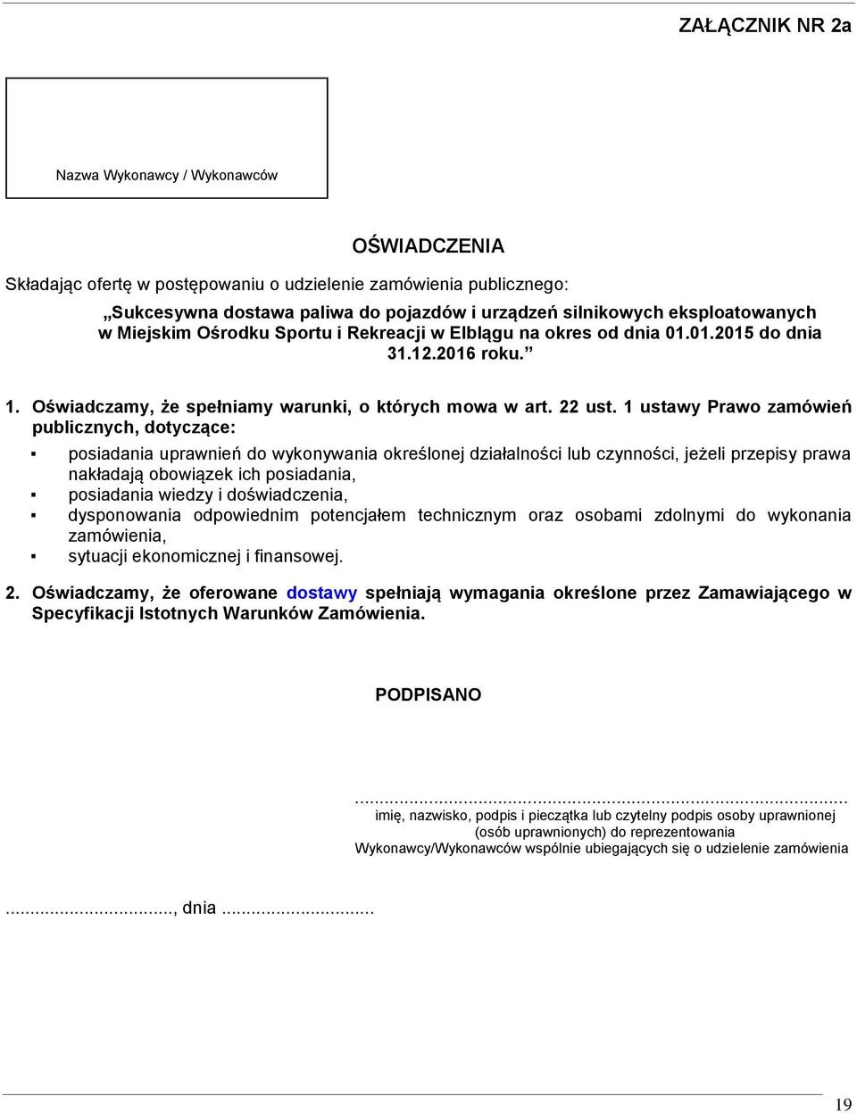 1 ustawy Prawo zamówień publicznych, dotyczące: posiadania uprawnień do wykonywania określonej działalności lub czynności, jeżeli przepisy prawa nakładają obowiązek ich posiadania, posiadania wiedzy