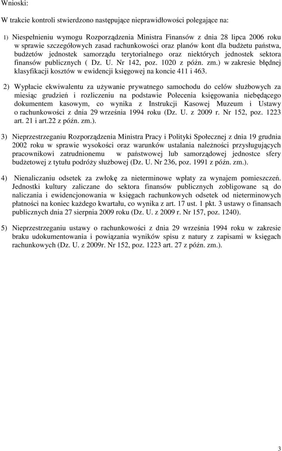 ) w zakresie błędnej klasyfikacji kosztów w ewidencji księgowej na koncie 411 i 463.