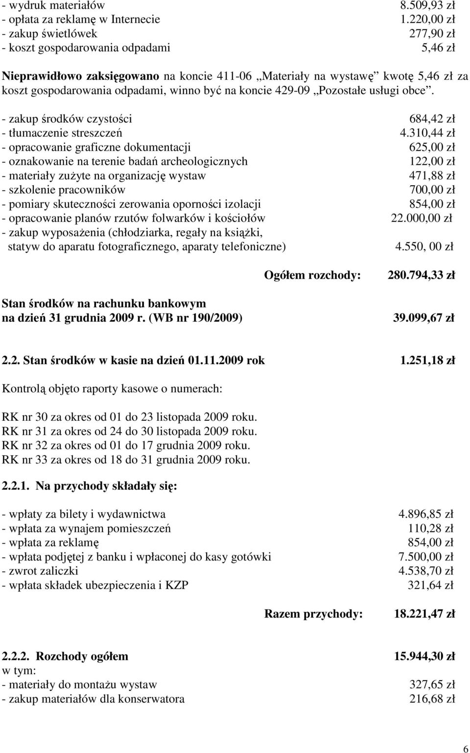 być na koncie 429-09 Pozostałe usługi obce. - zakup środków czystości 684,42 zł - tłumaczenie streszczeń 4.