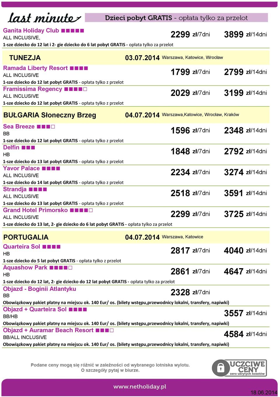 pobyt GRATIS - opłata tylko z przelot Grand Hotel Primorsko 1-sze dziecko do 13 lat, 2- gie dziecko do 6 lat pobyt GRATIS - opłata tylko za przelot PORTUGALIA 04.07.