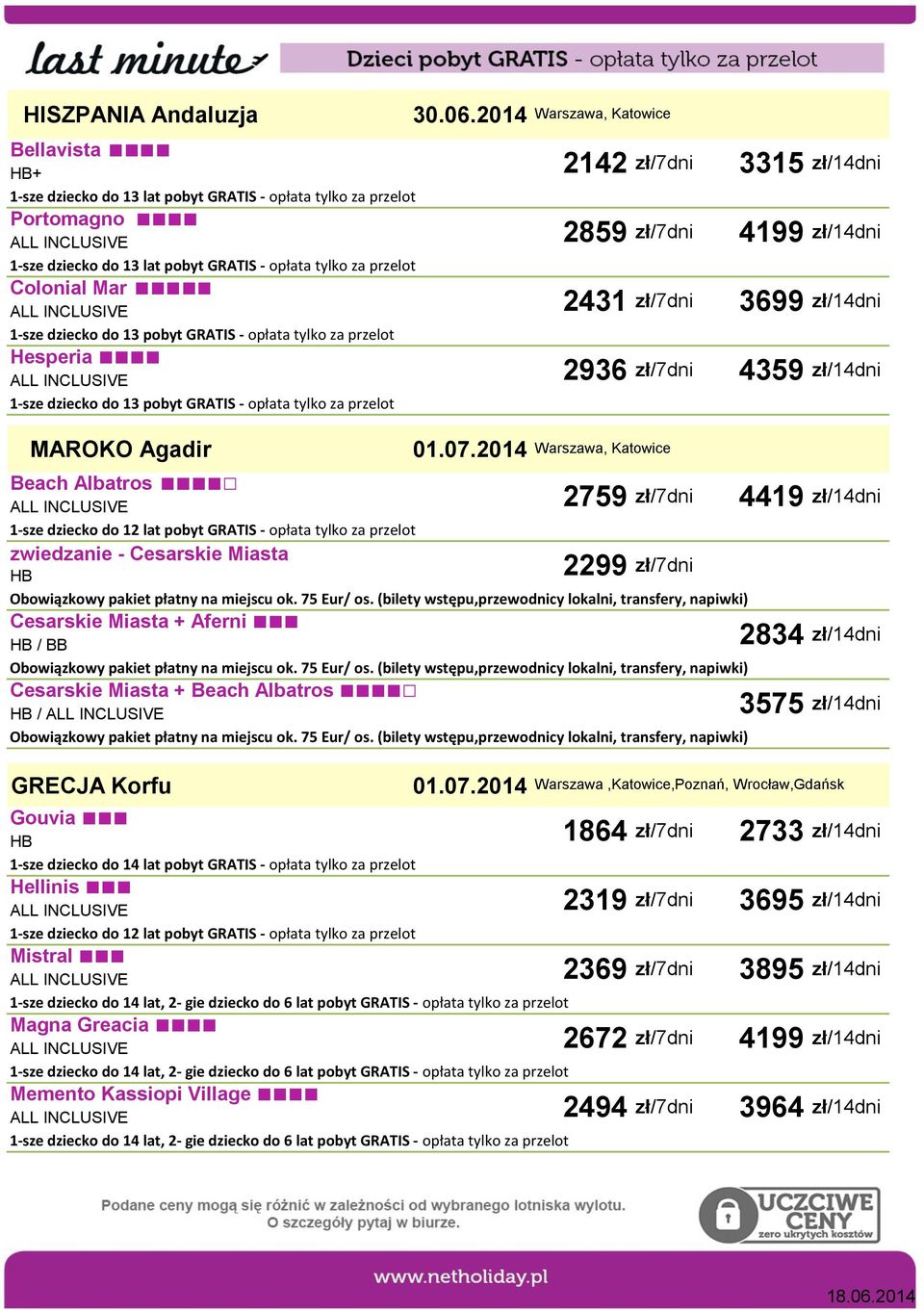 GRATIS - opłata tylko za przelot Hesperia 1-sze dziecko do 13 pobyt GRATIS - opłata tylko za przelot MAROKO Agadir 01.07.