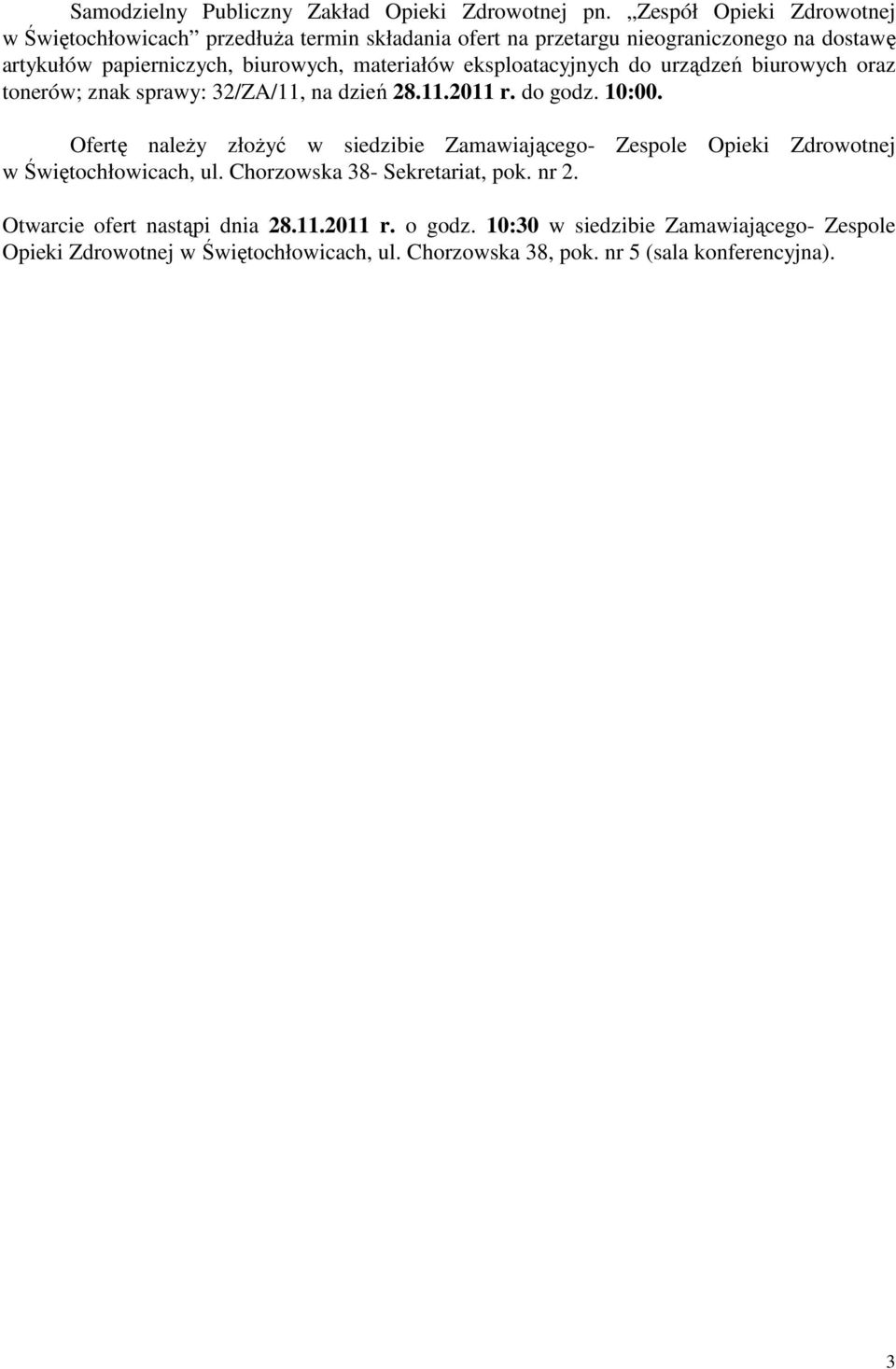 materiałów eksploatacyjnych do urządzeń biurowych oraz tonerów; znak sprawy: 32/ZA/11, na dzień 28.11.2011 r. do godz. 10:00.