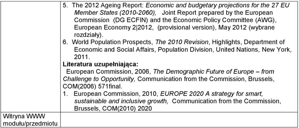 (AWG), European Economy 2 2012, (provisional version), May 2012 (wybrane rozdziały). 6.